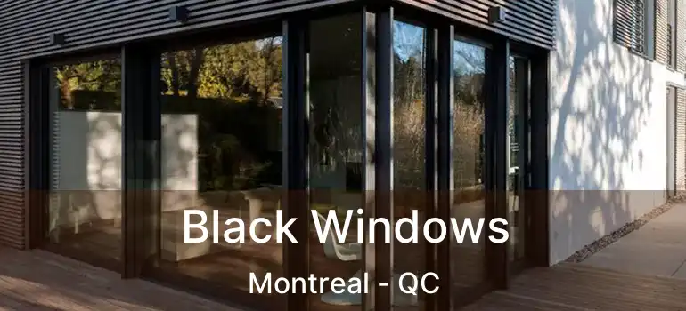  Black Windows Montreal - QC