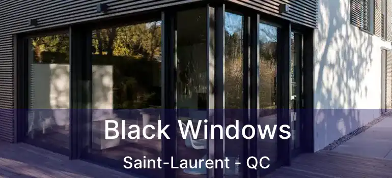  Black Windows Saint-Laurent - QC