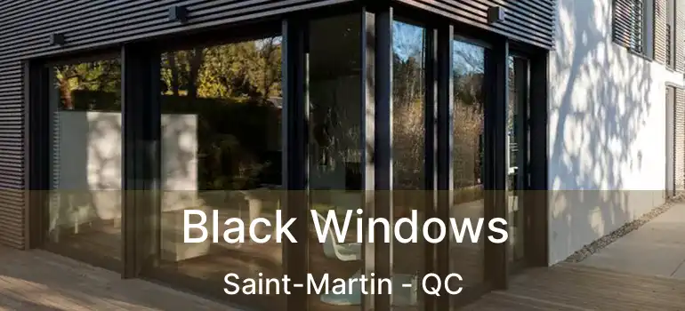  Black Windows Saint-Martin - QC