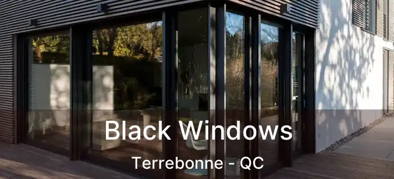  Black Windows Terrebonne - QC
