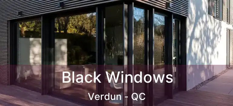  Black Windows Verdun - QC