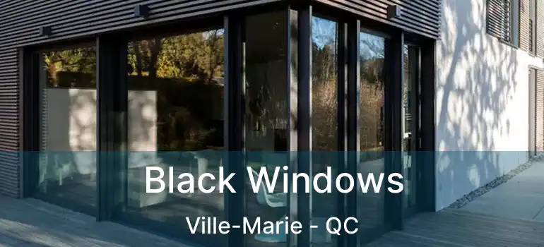  Black Windows Ville-Marie - QC