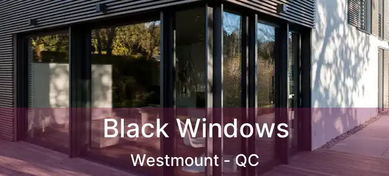  Black Windows Westmount - QC