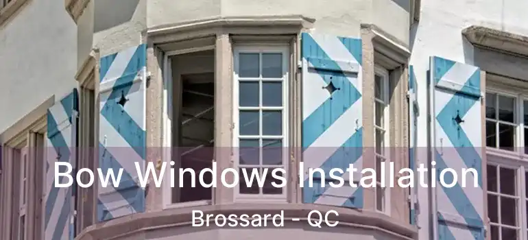  Bow Windows Installation Brossard - QC
