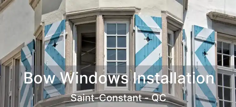  Bow Windows Installation Saint-Constant - QC