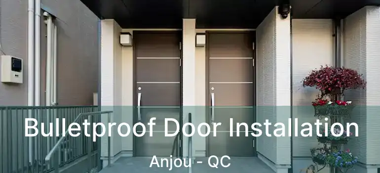  Bulletproof Door Installation Anjou - QC