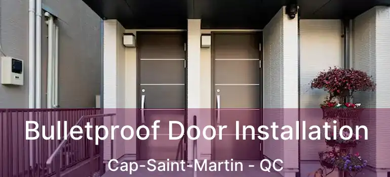  Bulletproof Door Installation Cap-Saint-Martin - QC