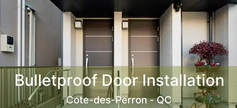  Bulletproof Door Installation Cote-des-Perron - QC