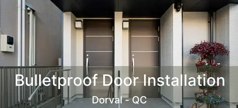  Bulletproof Door Installation Dorval - QC