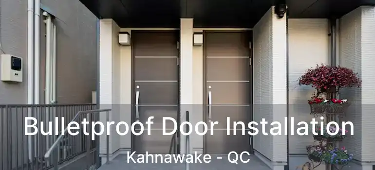  Bulletproof Door Installation Kahnawake - QC