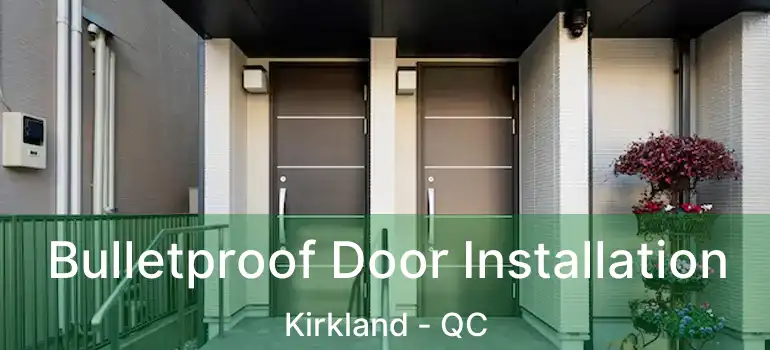  Bulletproof Door Installation Kirkland - QC