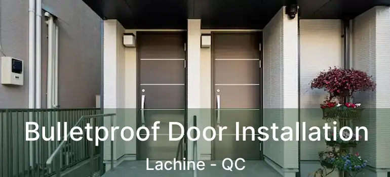  Bulletproof Door Installation Lachine - QC