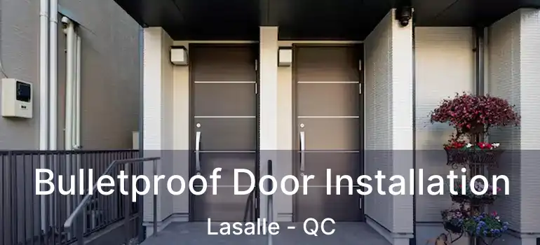  Bulletproof Door Installation Lasalle - QC