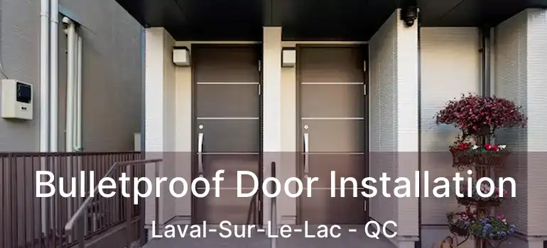  Bulletproof Door Installation Laval-Sur-Le-Lac - QC