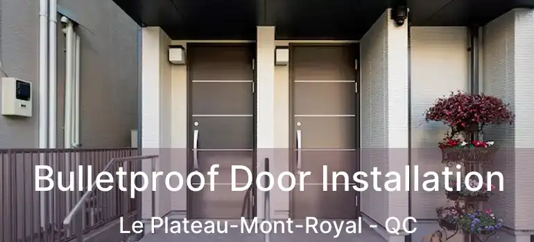  Bulletproof Door Installation Le Plateau-Mont-Royal - QC
