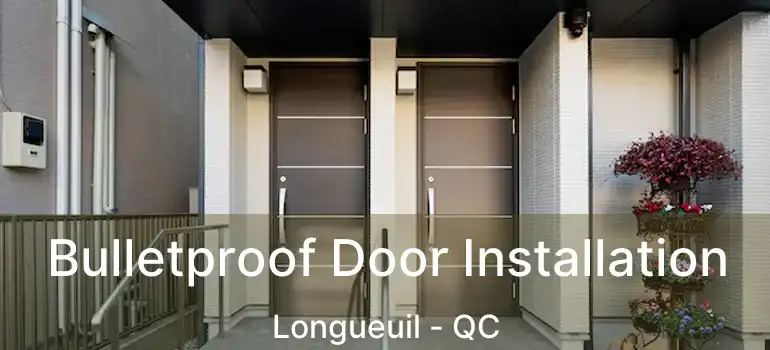  Bulletproof Door Installation Longueuil - QC