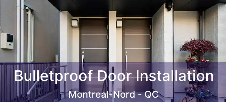  Bulletproof Door Installation Montreal-Nord - QC