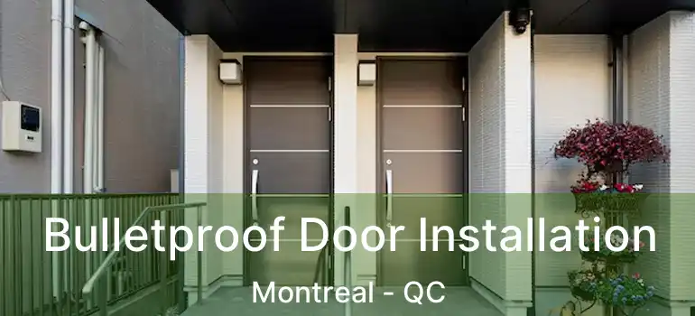  Bulletproof Door Installation Montreal - QC