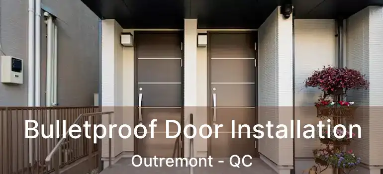  Bulletproof Door Installation Outremont - QC