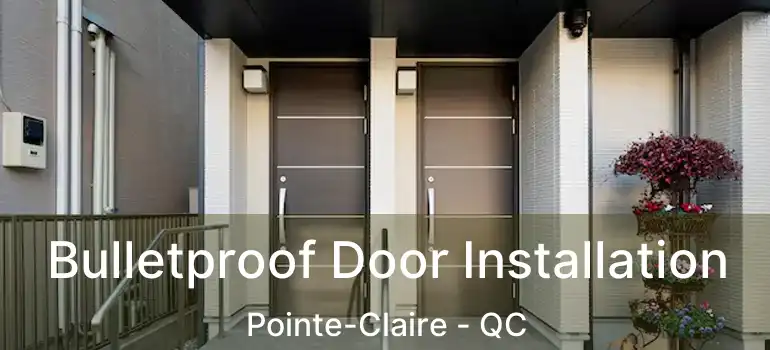  Bulletproof Door Installation Pointe-Claire - QC