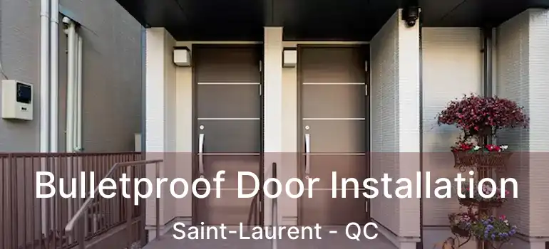  Bulletproof Door Installation Saint-Laurent - QC