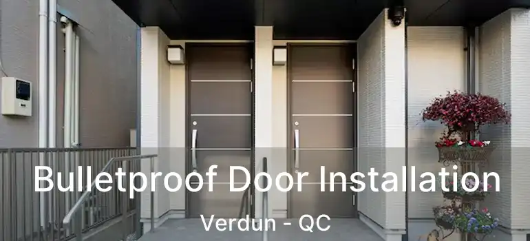  Bulletproof Door Installation Verdun - QC