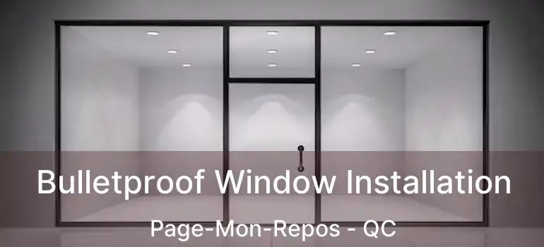  Bulletproof Window Installation Page-Mon-Repos - QC