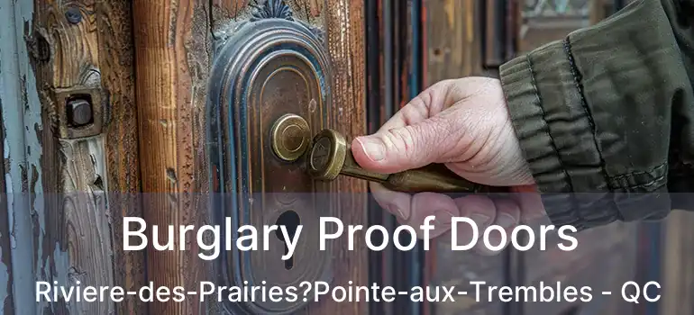  Burglary Proof Doors Riviere-des-Prairies?Pointe-aux-Trembles - QC