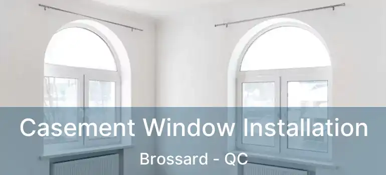  Casement Window Installation Brossard - QC