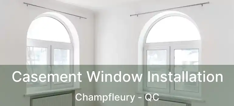  Casement Window Installation Champfleury - QC