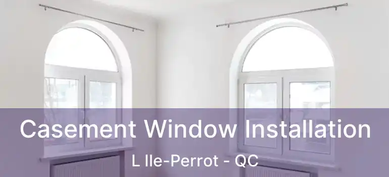  Casement Window Installation L Ile-Perrot - QC