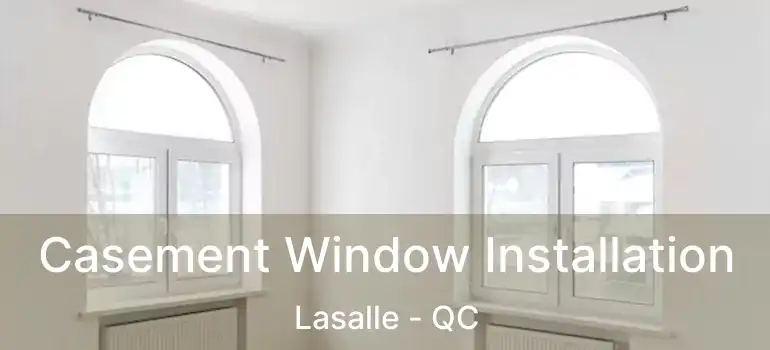  Casement Window Installation Lasalle - QC