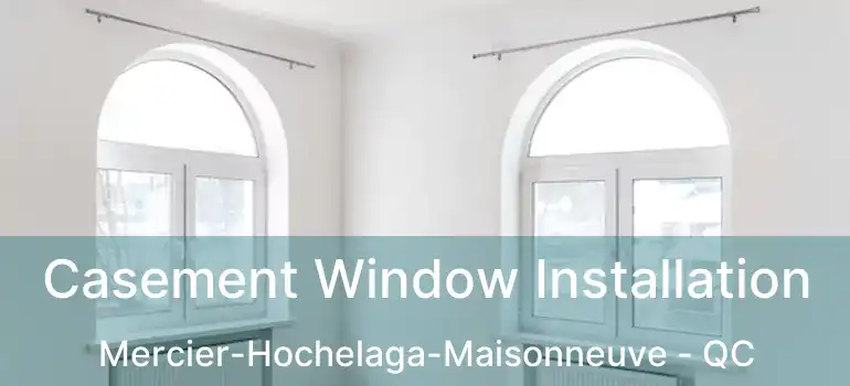  Casement Window Installation Mercier-Hochelaga-Maisonneuve - QC