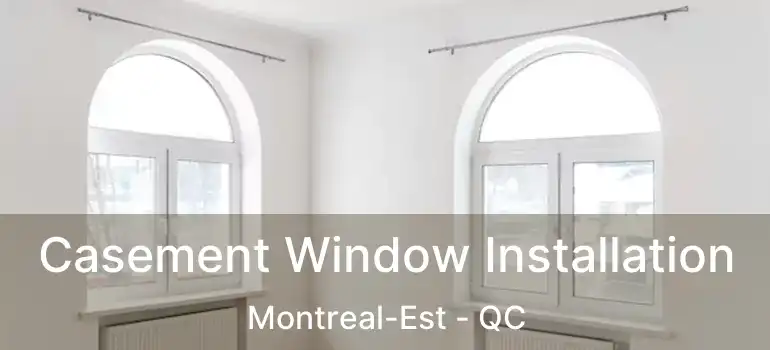  Casement Window Installation Montreal-Est - QC