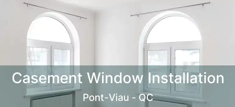  Casement Window Installation Pont-Viau - QC