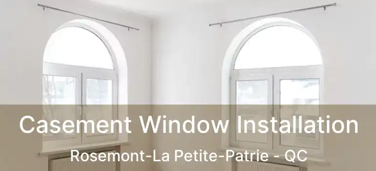  Casement Window Installation Rosemont-La Petite-Patrie - QC