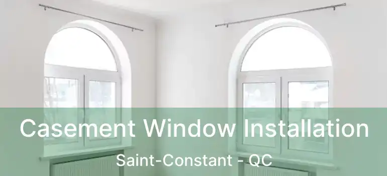  Casement Window Installation Saint-Constant - QC