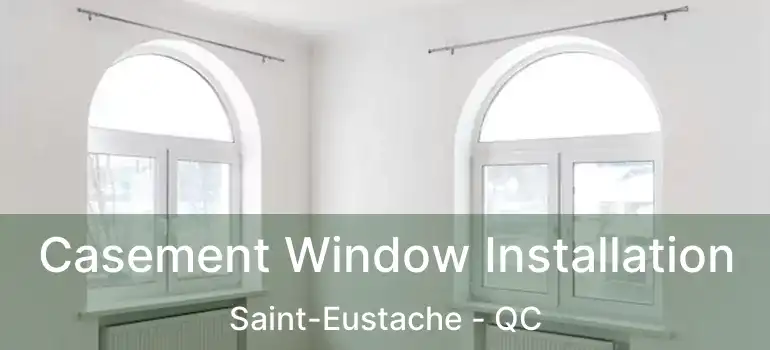  Casement Window Installation Saint-Eustache - QC