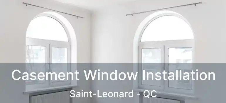  Casement Window Installation Saint-Leonard - QC