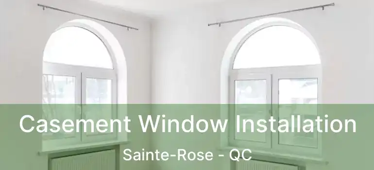  Casement Window Installation Sainte-Rose - QC