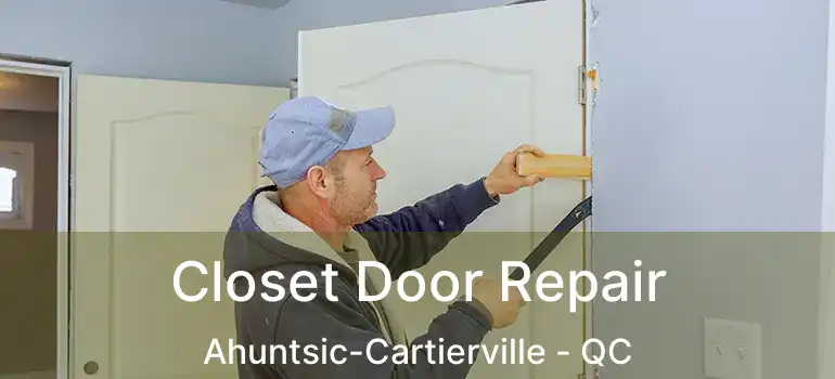  Closet Door Repair Ahuntsic-Cartierville - QC