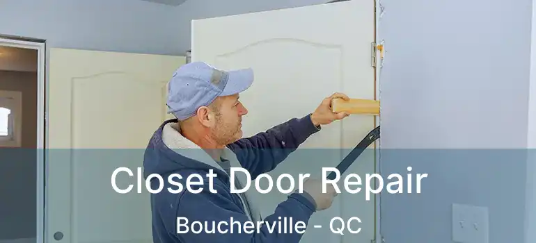  Closet Door Repair Boucherville - QC