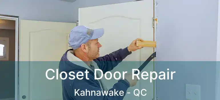  Closet Door Repair Kahnawake - QC
