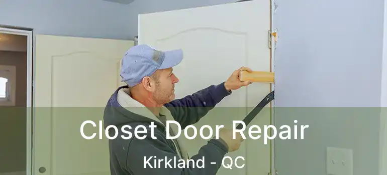  Closet Door Repair Kirkland - QC
