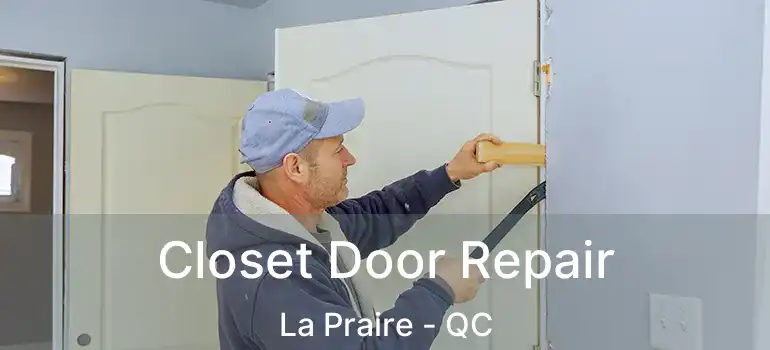  Closet Door Repair La Praire - QC