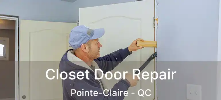  Closet Door Repair Pointe-Claire - QC