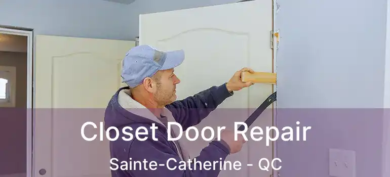  Closet Door Repair Sainte-Catherine - QC