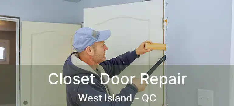  Closet Door Repair West Island - QC