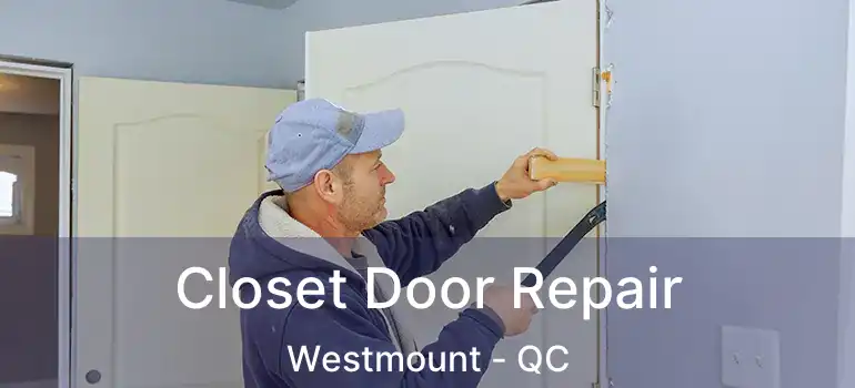  Closet Door Repair Westmount - QC
