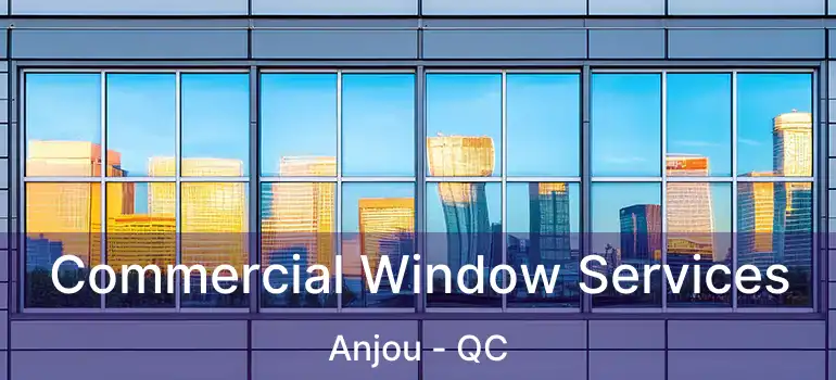  Commercial Window Services Anjou - QC